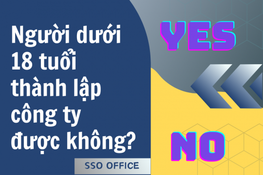 Người dưới 18 tuổi có được đăng ký thành lập Công ty không?