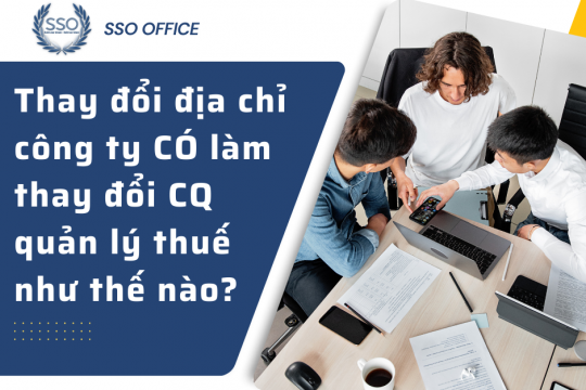 Thủ tục thay đổi địa chỉ công ty CÓ làm thay đổi cơ quan quản lý thuế?