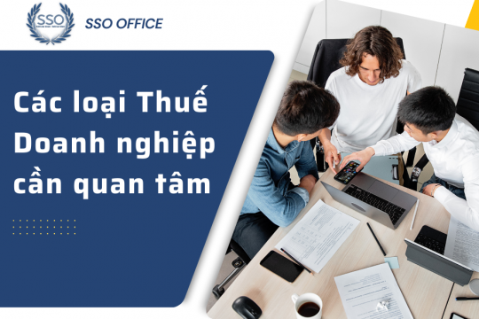 Thành lập Doanh nghiệp cần quan tâm đến các loại Thuế nào?